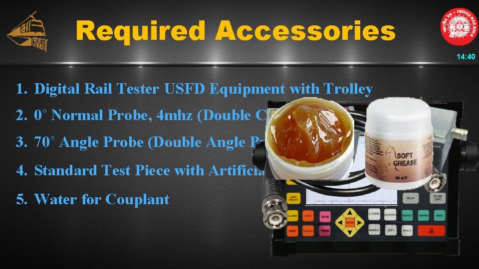 Required Accessories 14: 40 1. Digital Rail Tester USFD Equipment with Trolley 2. 0˚