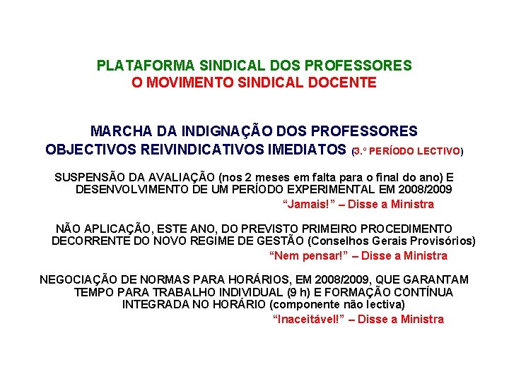 PLATAFORMA SINDICAL DOS PROFESSORES O MOVIMENTO SINDICAL DOCENTE MARCHA DA INDIGNAÇÃO DOS PROFESSORES OBJECTIVOS