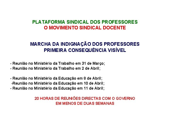 PLATAFORMA SINDICAL DOS PROFESSORES O MOVIMENTO SINDICAL DOCENTE MARCHA DA INDIGNAÇÃO DOS PROFESSORES PRIMEIRA