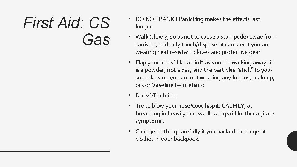 First Aid: CS Gas • DO NOT PANIC! Panicking makes the effects last longer.