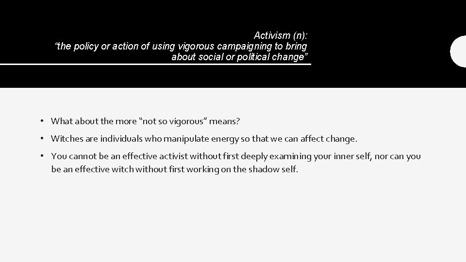 Activism (n): “the policy or action of using vigorous campaigning to bring about social