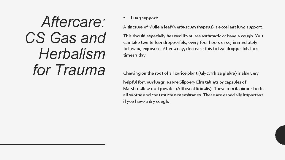 Aftercare: CS Gas and Herbalism for Trauma • Lung support: A tincture of Mullein