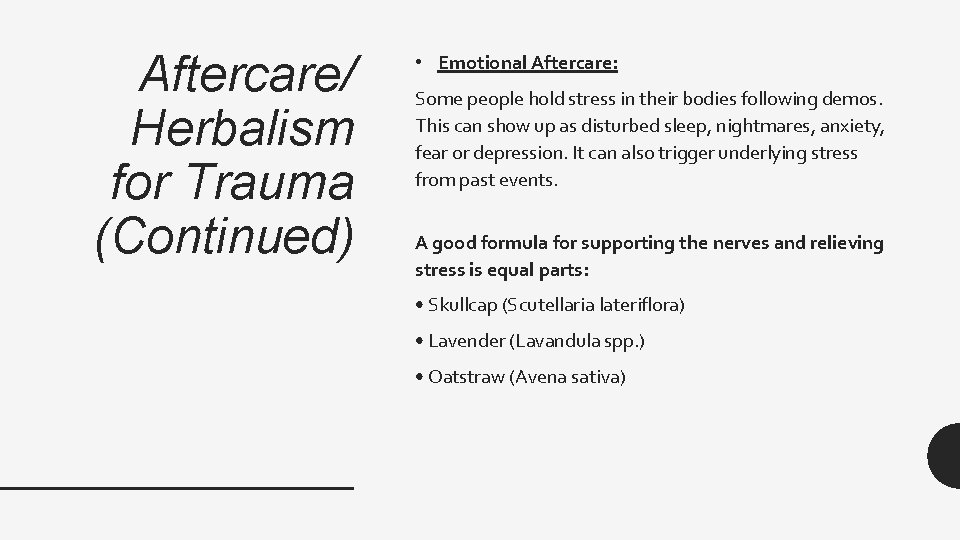 Aftercare/ Herbalism for Trauma (Continued) • Emotional Aftercare: Some people hold stress in their