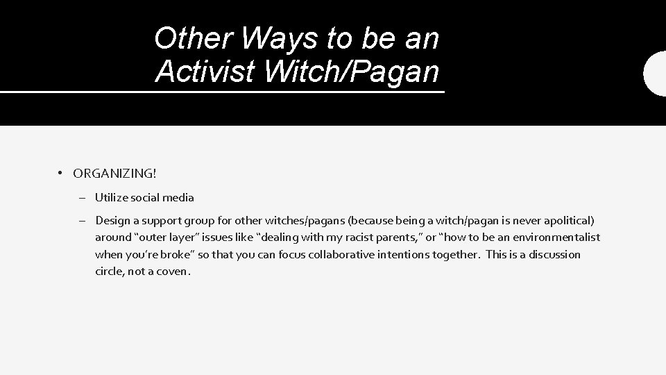 Other Ways to be an Activist Witch/Pagan • ORGANIZING! – Utilize social media –