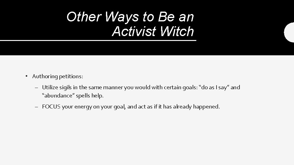 Other Ways to Be an Activist Witch • Authoring petitions: – Utilize sigils in