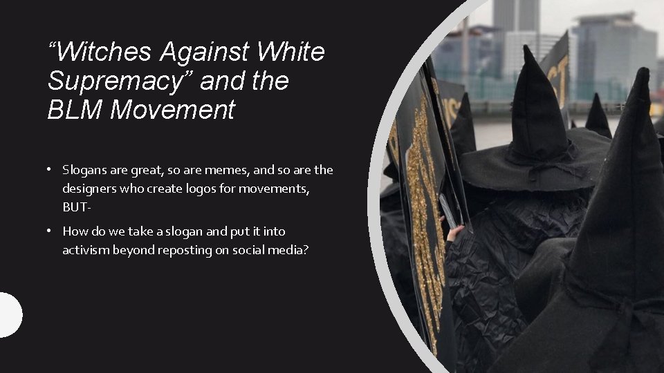 “Witches Against White Supremacy” and the BLM Movement • Slogans are great, so are