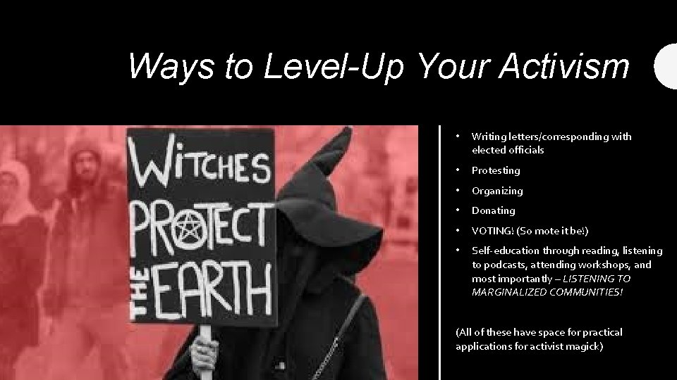 Ways to Level-Up Your Activism • Writing letters/corresponding with elected officials • Protesting •