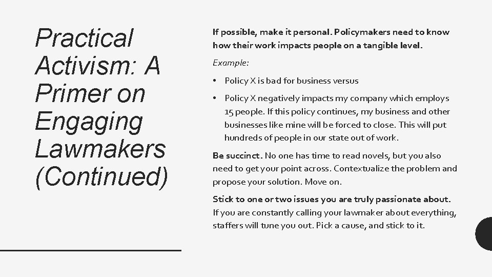 Practical Activism: A Primer on Engaging Lawmakers (Continued) If possible, make it personal. Policymakers