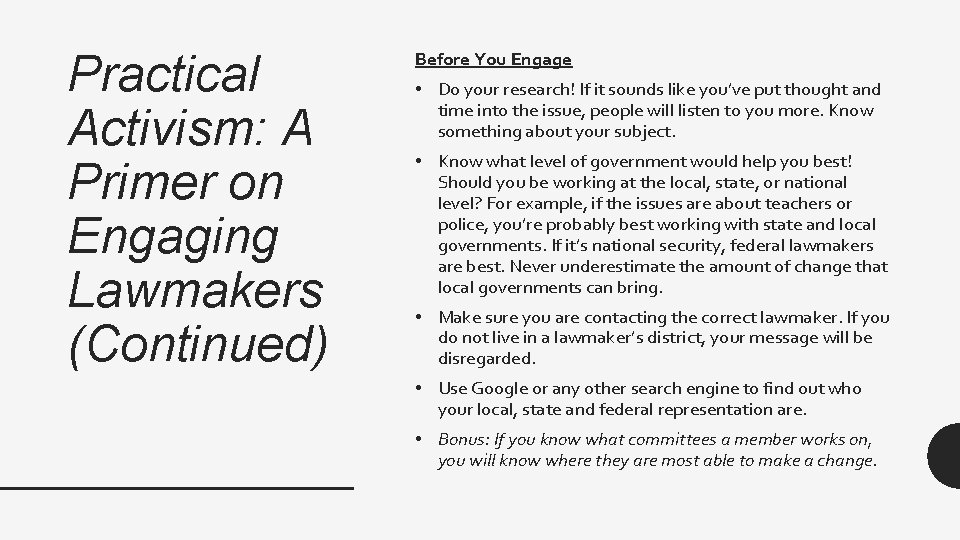 Practical Activism: A Primer on Engaging Lawmakers (Continued) Before You Engage • Do your