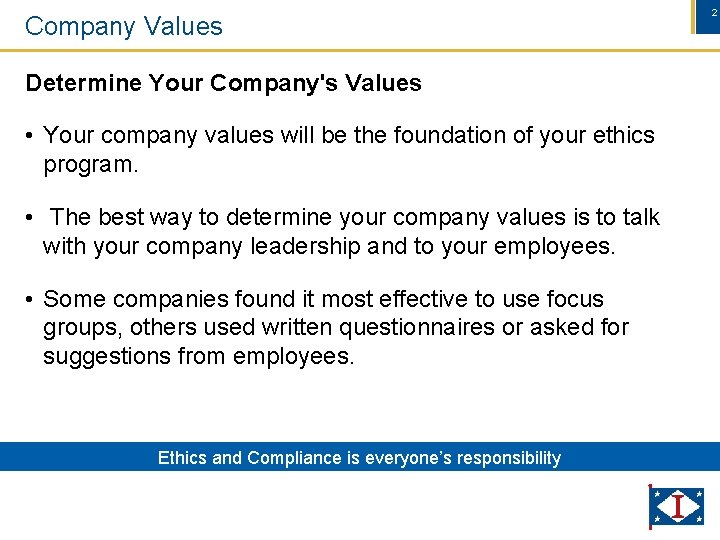 Company Values Determine Your Company's Values • Your company values will be the foundation