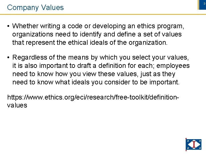 Company Values • Whether writing a code or developing an ethics program, organizations need
