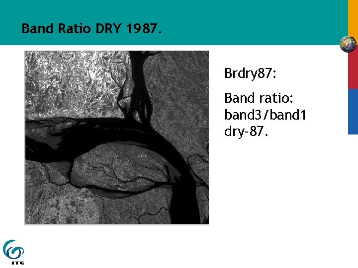 Band Ratio DRY 1987. Brdry 87: Band ratio: band 3/band 1 dry-87. 