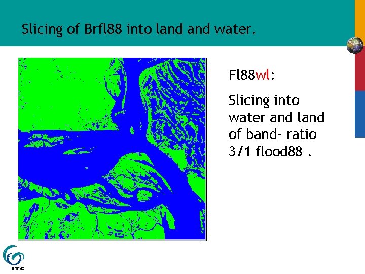 Slicing of Brfl 88 into land water. Fl 88 wl: Slicing into water and