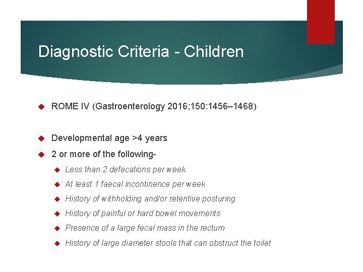 Diagnostic Criteria - Children ROME IV (Gastroenterology 2016; 150: 1456– 1468) Developmental age >4