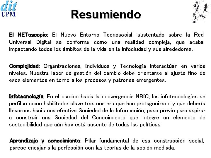 Resumiendo El NEToscopio: El Nuevo Entorno Tecnosocial, sustentado sobre la Red Universal Digital se