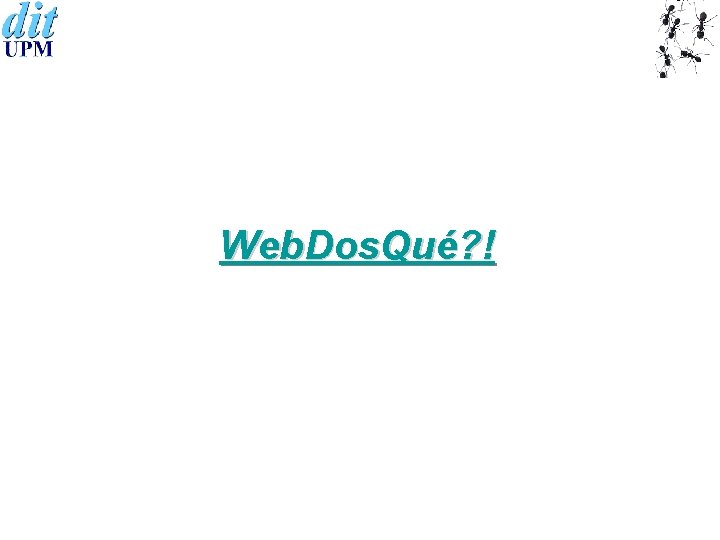 Web. Dos. Qué? ! 