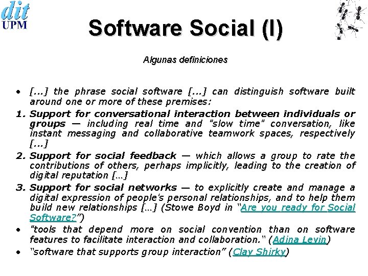 Software Social (I) Algunas definiciones • [. . . ] the phrase social software