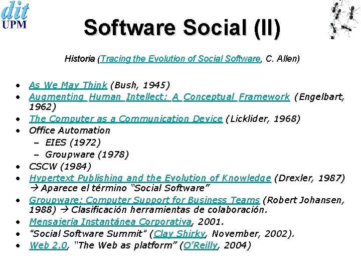 Software Social (II) Historia (Tracing the Evolution of Social Software, C. Allen) • •