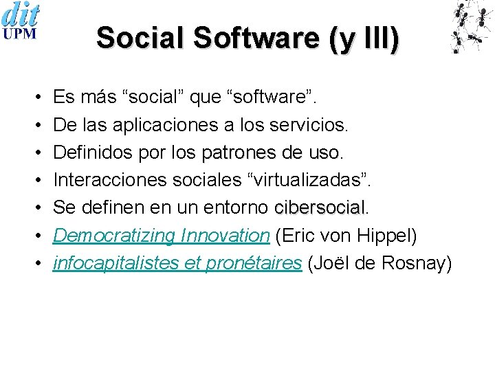Social Software (y III) • • Es más “social” que “software”. De las aplicaciones