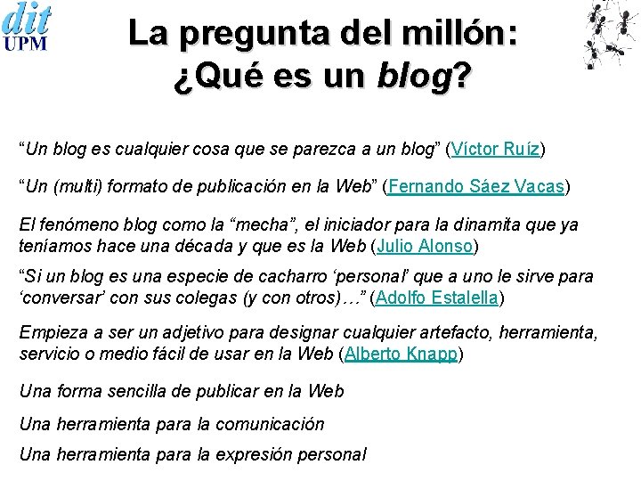 La pregunta del millón: ¿Qué es un blog? “Un blog es cualquier cosa que