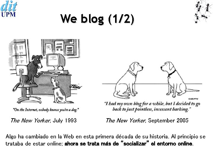 We blog (1/2) The New Yorker, July 1993 The New Yorker, September 2005 Algo