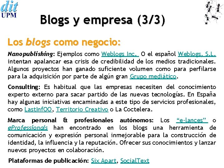 Blogs y empresa (3/3) Los blogs como negocio: Nanopublishing: Ejemplos como Weblogs Inc. O