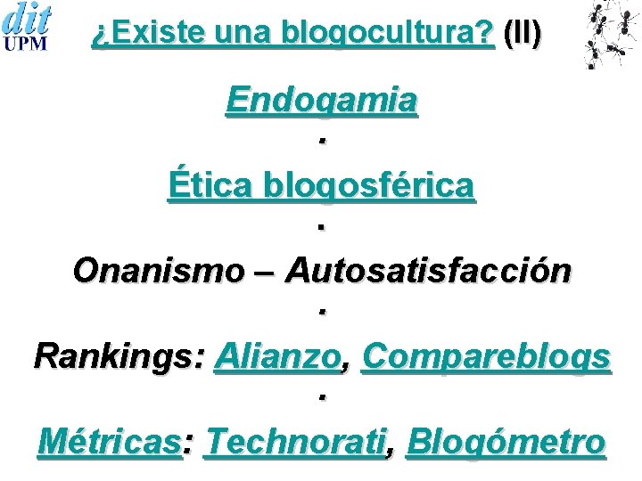 ¿Existe una blogocultura? (II) Endogamia · Ética blogosférica · Onanismo – Autosatisfacción · Rankings: