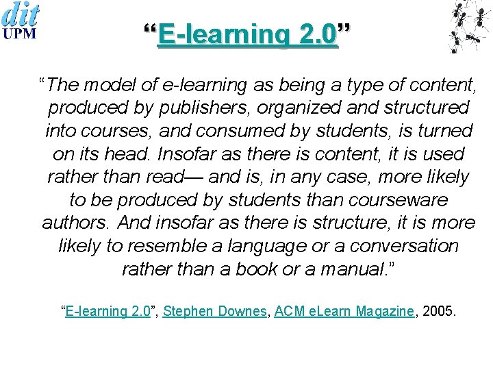 “E-learning 2. 0” “The model of e-learning as being a type of content, produced