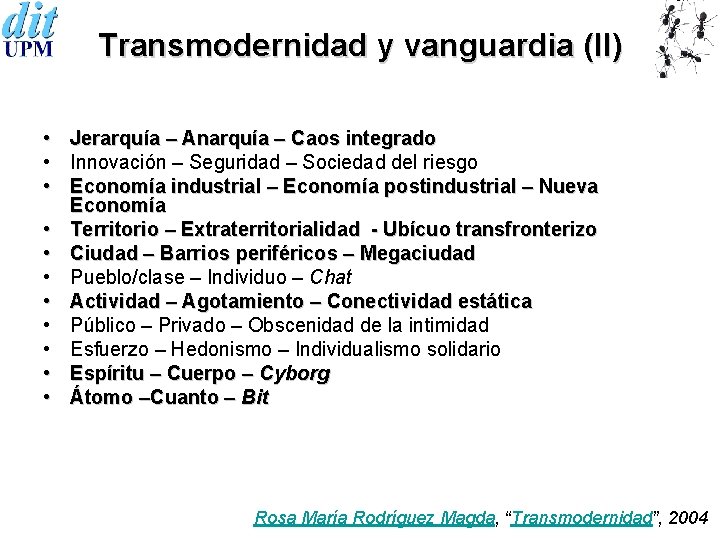 Transmodernidad y vanguardia (II) • Jerarquía – Anarquía – Caos integrado • Innovación –