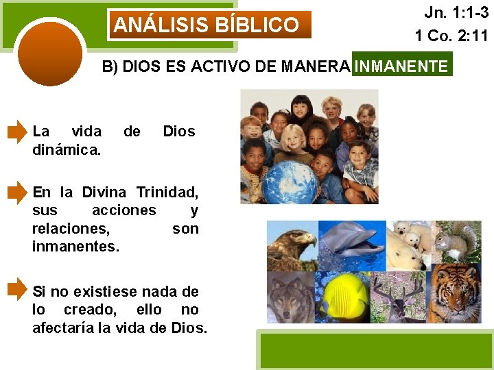 ANÁLISIS BÍBLICO Jn. 1: 1 -3 1 Co. 2: 11 B) DIOS ES ACTIVO