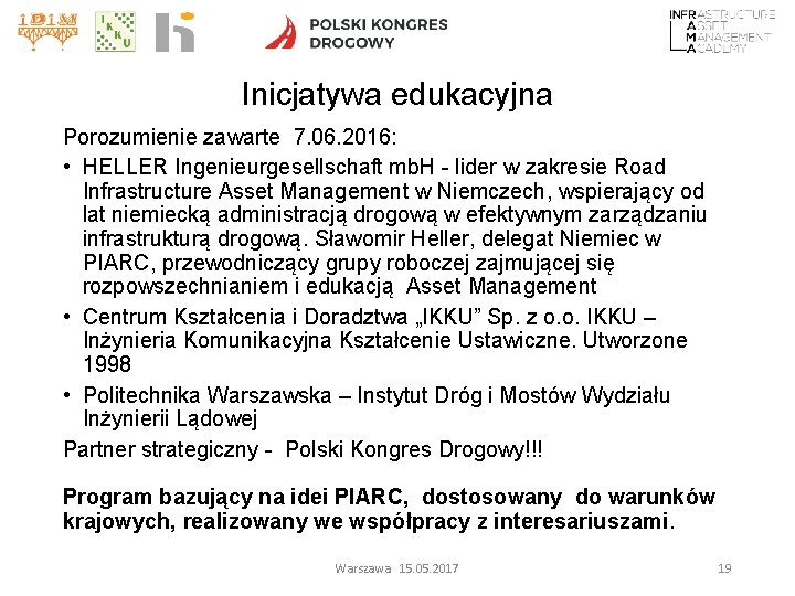 Inicjatywa edukacyjna Porozumienie zawarte 7. 06. 2016: • HELLER Ingenieurgesellschaft mb. H - lider