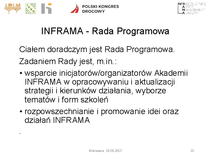 INFRAMA - Rada Programowa Ciałem doradczym jest Rada Programowa. Zadaniem Rady jest, m. in.