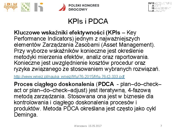 KPIs i PDCA Kluczowe wskaźniki efektywności (KPIs – Key Performance Indicators) jednym z najważniejszych