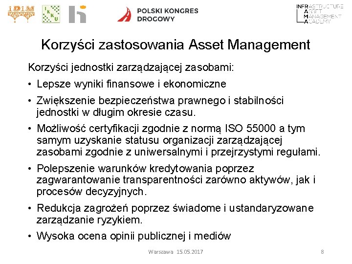 Korzyści zastosowania Asset Management Korzyści jednostki zarządzającej zasobami: • Lepsze wyniki finansowe i ekonomiczne