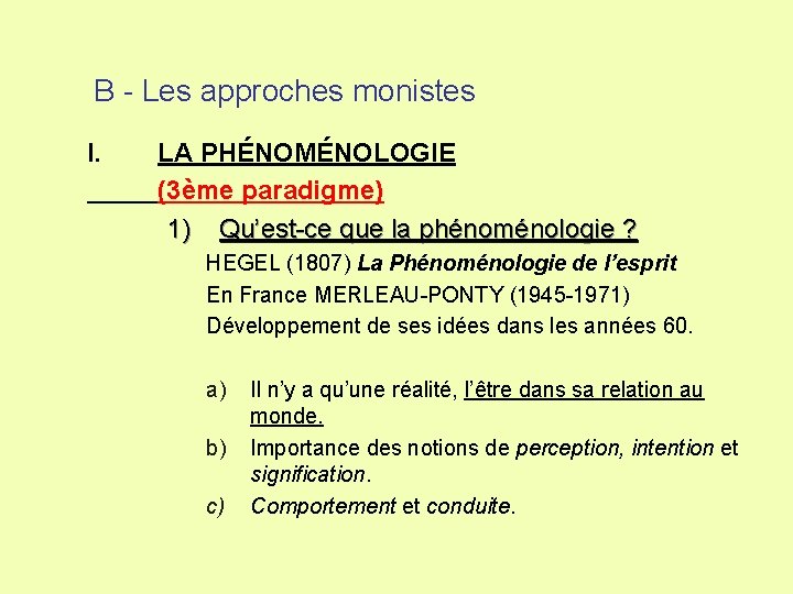 B - Les approches monistes I. LA PHÉNOMÉNOLOGIE (3ème paradigme) 1) Qu’est-ce que la