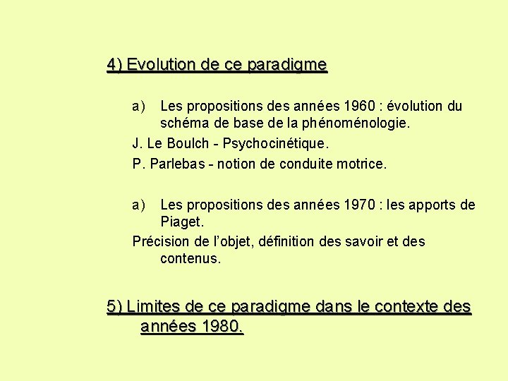 4) Evolution de ce paradigme a) Les propositions des années 1960 : évolution du