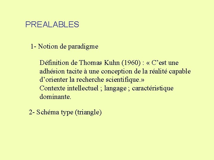 PREALABLES 1 - Notion de paradigme Définition de Thomas Kuhn (1960) : « C’est