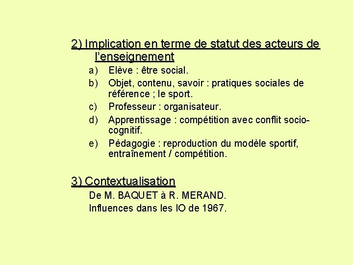 2) Implication en terme de statut des acteurs de l’enseignement a) b) c) d)