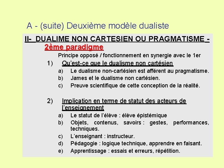 A - (suite) Deuxième modèle dualiste II- DUALIME NON CARTESIEN OU PRAGMATISME 2ème paradigme