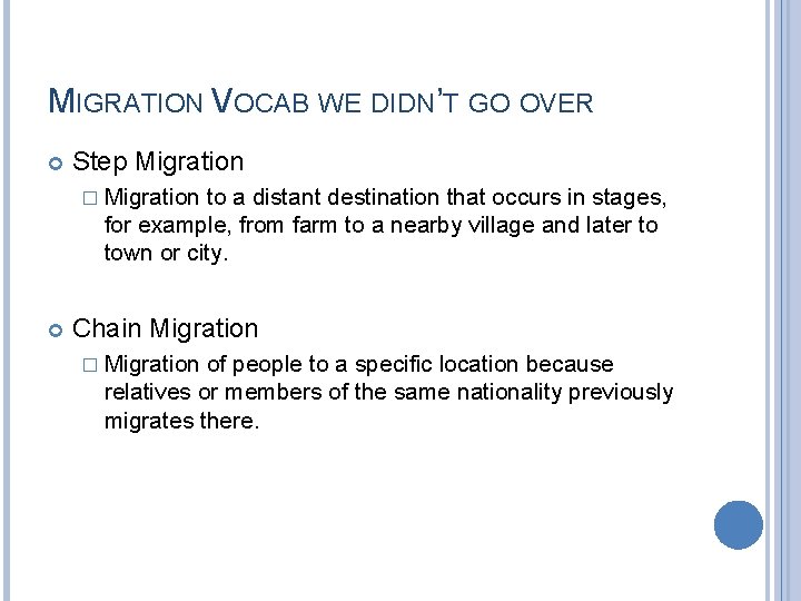 MIGRATION VOCAB WE DIDN’T GO OVER Step Migration � Migration to a distant destination