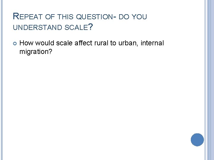 REPEAT OF THIS QUESTION- DO YOU UNDERSTAND SCALE? How would scale affect rural to