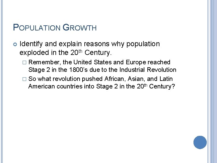 POPULATION GROWTH Identify and explain reasons why population exploded in the 20 th Century.