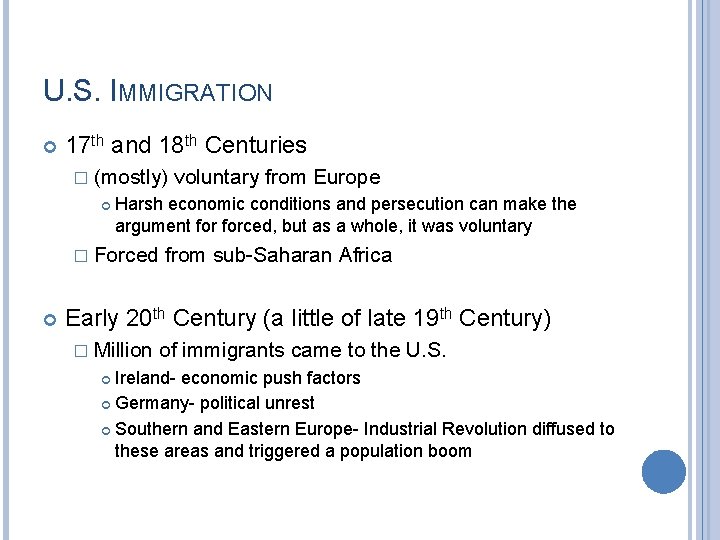 U. S. IMMIGRATION 17 th and 18 th Centuries � (mostly) Harsh economic conditions