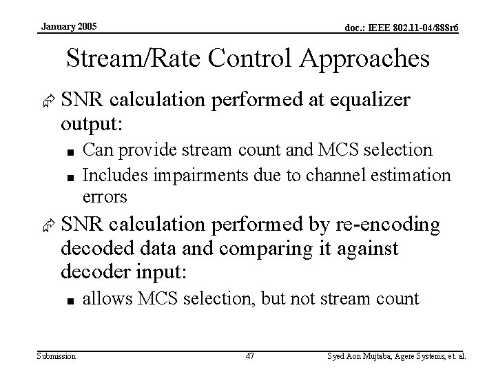 January 2005 doc. : IEEE 802. 11 -04/888 r 6 Stream/Rate Control Approaches Æ
