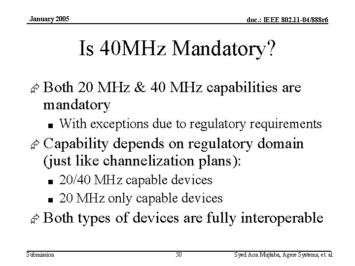January 2005 doc. : IEEE 802. 11 -04/888 r 6 Is 40 MHz Mandatory?