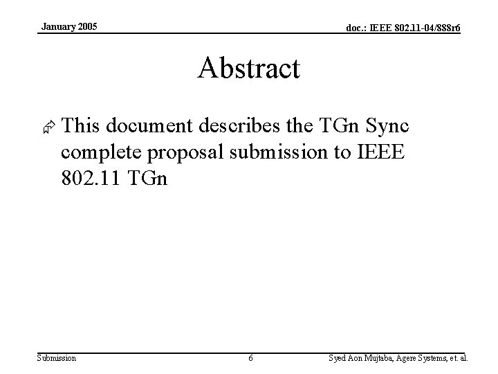January 2005 doc. : IEEE 802. 11 -04/888 r 6 Abstract Æ This document