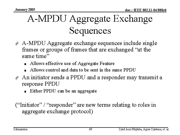 January 2005 doc. : IEEE 802. 11 -04/888 r 6 A-MPDU Aggregate Exchange Sequences