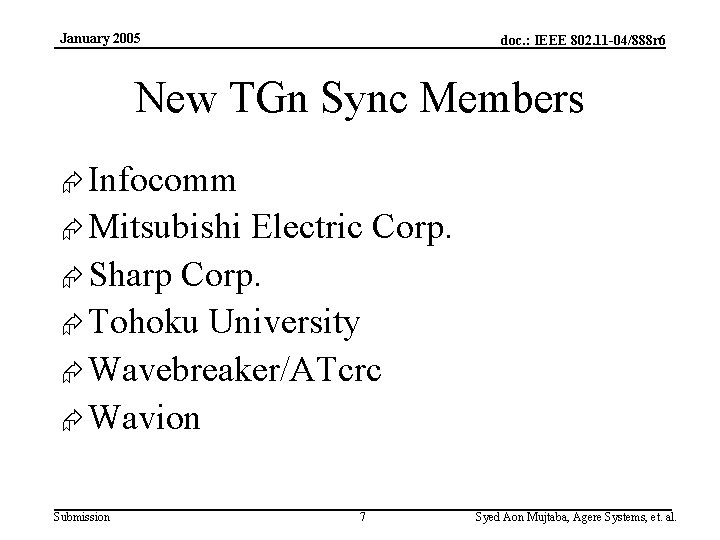 January 2005 doc. : IEEE 802. 11 -04/888 r 6 New TGn Sync Members