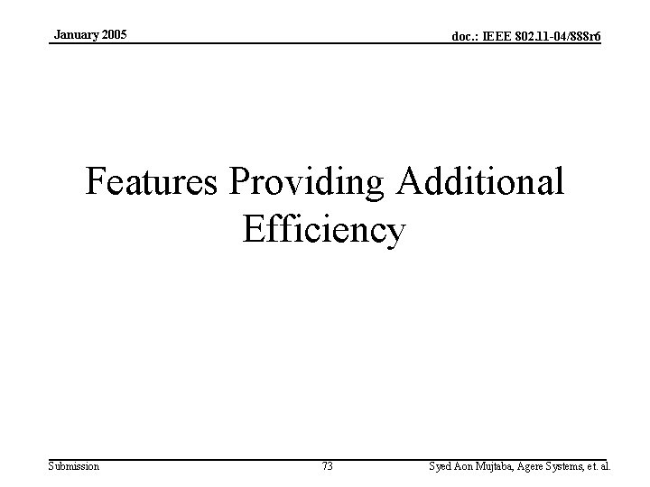 January 2005 doc. : IEEE 802. 11 -04/888 r 6 Features Providing Additional Efficiency