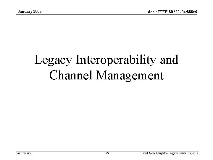 January 2005 doc. : IEEE 802. 11 -04/888 r 6 Legacy Interoperability and Channel